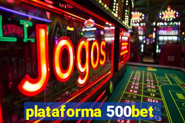 plataforma 500bet